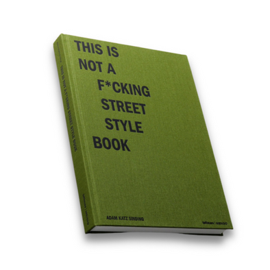 THIS IS NOT A F*CKING STREET STYLE BOOK - ADAM KATZ